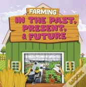Farming In The Past, Present, And Future