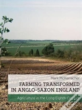 Farming Transformed In Anglo-Saxon England