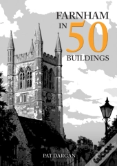 Farnham In 50 Buildings