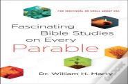 Fascinating Bible Studies On Every Parable Â€“ For Personal Or Small Group Use