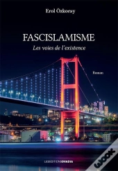 Fascislamisme : Les Voies De L'Existence