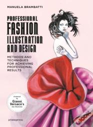 Fashion Illustration & Design: Methods & Techniques For Achieving Professional Results