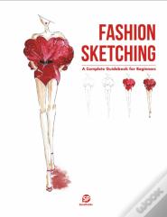 Fashion Sketching-A Complete Guidebook For Beginners