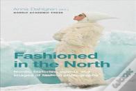 Fashioned In The North