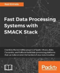 Fast Data Processing Systems With Smack Stack - Preview