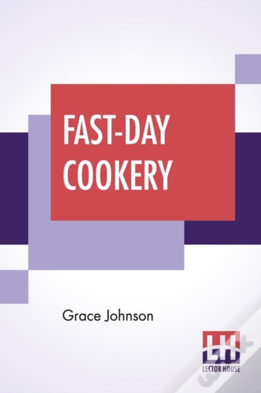 Fast-Day Cookery: Or Meals Without Meat