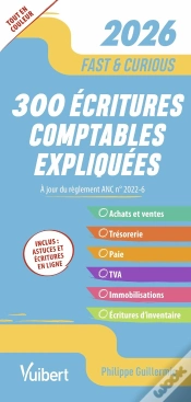 Capa do artigo Fast & Curious : 300 Écritures Comptables Expliquées, À Jour Du Règlement Anc N° 2022-6 : Toutes Les Écritures Indispensables, Commentées Et Expliquée