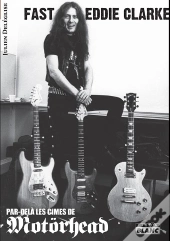 Fast Eddie Clarke ; Par-Delà Les Cimes De Motorhead