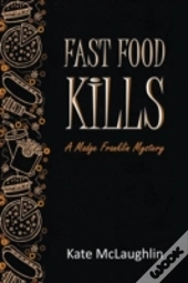 Fast Food Kills: A Madge Franklin Mystery