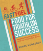 Fast Fuel: Food For Triathlon Success - Preview