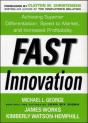 Fast Innovation: Achieving Superior Differentiation, Speed To Market, And Increased Profitability - Preview