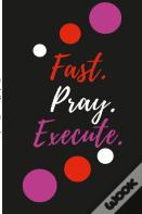Fast. Pray. Execute Planner Journal