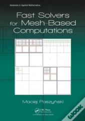 Fast Solvers For Mesh-Based Computations