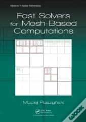 Fast Solvers For Mesh-Based Computations