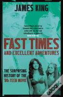 Fast Times And Excellent Adventures