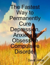 Capa do artigo Fastest Way To Permanently Cure Depression, Anxiety & Obsessive Compulsive Disorder