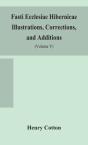 Fasti Ecclesiae Hibernicae Illustrations, Corrections, And Additions - Preview