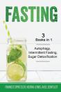 Fasting - 3 Books In 1 - Autophagy, Intermittent Fasting, Sugar Detoxification - Preview