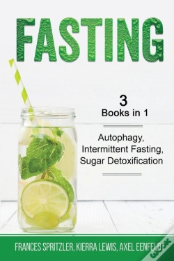 Capa do artigo Fasting - 3 Books In 1 - Autophagy, Intermittent Fasting, Sugar Detoxification