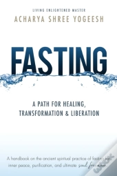 Fasting: A Path For Healing, Transformat