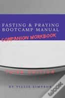 Fasting And Praying Bootcamp Manual Companion Workbook