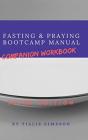 Fasting And Praying Bootcamp Manual Companion Workbook - Preview