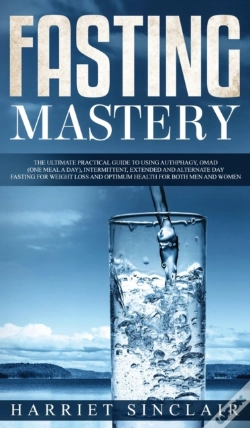 Capa do artigo Fasting Mastery The Ultimate Practical Guide To Using Authphagy, Omad (One Meal A Day), Intermittent, Extended And Alternate Day Fasting For Weight Loss And Optimum Health For Both Men And Women