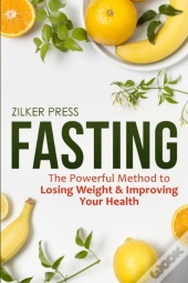 Fasting: The Powerful Method To Losing W