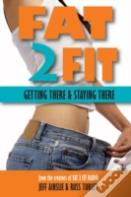 Fat 2 Fit: Getting There And Staying There