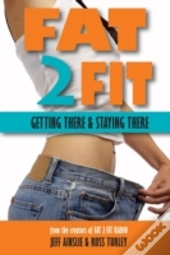 Fat 2 Fit: Getting There And Staying There