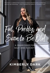 Fat, Pretty And Soon To Be Old