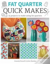 Fat Quarter: Quick Makes