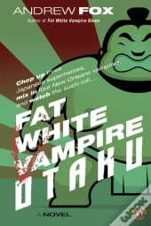Fat White Vampire Otaku