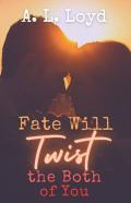 Fate Will Twist The Both Of You