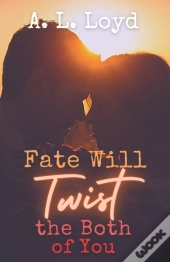 Fate Will Twist The Both Of You