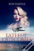 Fateful Outcomes