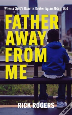 Capa do artigo Father Away From Me: When A Child'S Heart Is Broken By An Absent Dad