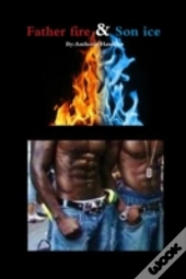 Father Fire & Son Ice