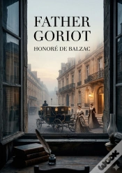 Capa do artigo Father Goriot - By Honore De Balzac