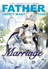 Father, I Don'T Want This Marriage, Vol. 3