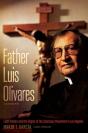 Father Luis Olivares, A Biography - Preview