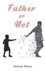Father Or Not - Preview