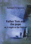Father Tom And The Pope Or, A Night At The Vatican