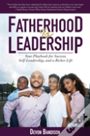 Fatherhood Is Leadership