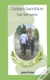 Fathers Sacrifices For His Sons