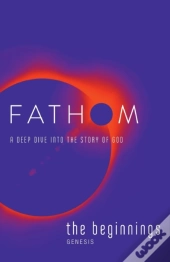 Fathom Bible Studies: The Beginnings Student Journal