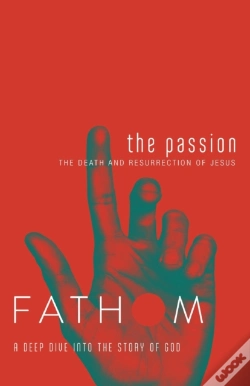 Capa do artigo Fathom Bible Studies: The Passion Student Journal