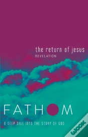 Capa do artigo Fathom Bible Studies: The Return Of Jesus Student Journal