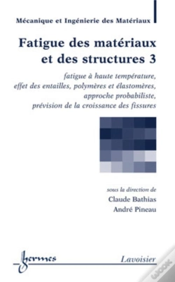 Capa do artigo Fatigue Des Matériaux Et Des Structures 3 : Fatigue À Haute Température, Effet Des Entailles