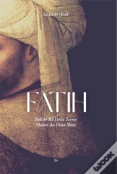 Fatih : Sultan Des Deux Terres, Maître Des Deux Mers